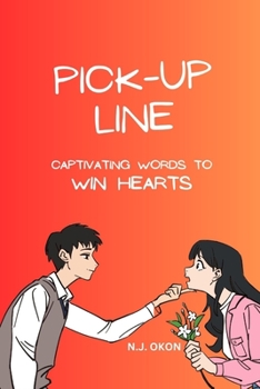 Paperback Pick-Up Lines: Captivating Words To Win Hearts Book