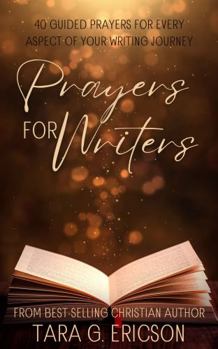 Paperback Prayers for Writers: Guided Prayers for Every Aspect of Your Writing Journey Book