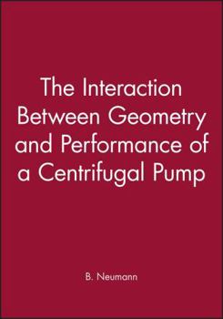 Hardcover The Interaction Between Geometry and Performance of a Centrifugal Pump Book