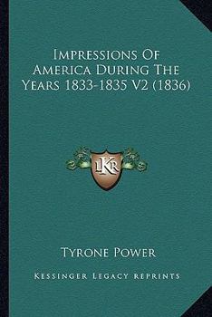 Paperback Impressions Of America During The Years 1833-1835 V2 (1836) Book