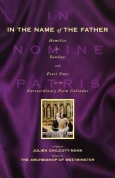 Paperback In the Name of the Father: Homilies for Sundays and Feast Days in the Extraordinary Form Calendar Book