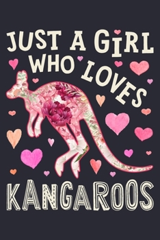 Paperback Just a Girl Who Loves Kangaroo: Kangaroo Lined Notebook, Journal, Organizer, Diary, Composition Notebook, Gifts for Kangaroo Lovers Book