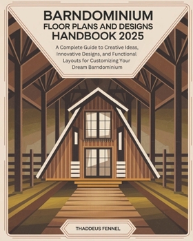 Paperback Barndominium Floor Plans and Designs Handbook: A Complete Guide to Creative Ideas, Innovative Designs, and Functional Layouts for Customizing Your Dre Book