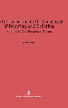 Hardcover An Introduction to the Language of Drawing and Painting, Volume I: The Painter's Terms Book