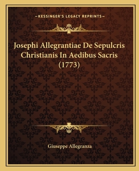 Paperback Josephi Allegrantiae De Sepulcris Christianis In Aedibus Sacris (1773) [Latin] Book