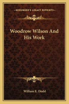 Woodrow Wilson and His Work