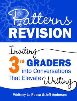 Paperback Patterns of Revision, Grade 3: Inviting 3rd Graders Into Conversations That Elevate Writing Book