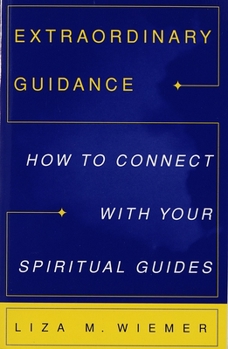 Paperback Extraordinary Guidance: How to Connect with Your Spiritual Guides Book