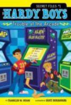 Trouble at the Arcade (The Hardy Boys: Secret Files, #1) - Book #1 of the Hardy Boys: Secret Files