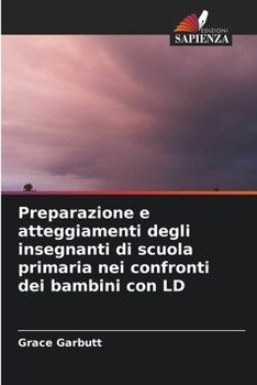 Preparazione e atteggiamenti degli insegnanti di scuola primaria nei confronti dei bambini con LD (Italian Edition)