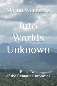 Paperback Into Worlds Unknown: Book Two of the Cemaria Chronicles Book