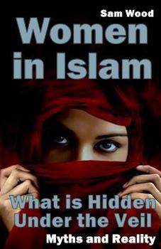 Paperback Women in Islam: What Is Hidden Under the Veil: Myths and Reality Book