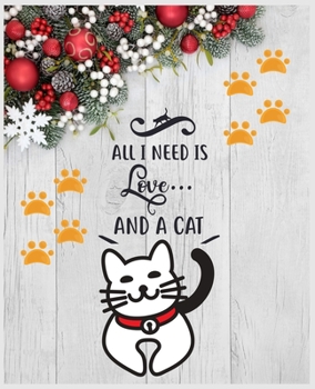 All I Need is Love and a Cat: 7.5 X 9.25 Inch Large Lined Composition Notebook For Girls, Cat Journal for Women and Teen and Cat Notebook for women