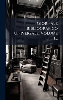 Hardcover Giornale Bibliografico Universale, Volume 1... [Italian] Book