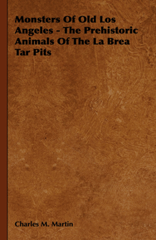 Hardcover Monsters of Old Los Angeles - The Prehistoric Animals of the La Brea Tar Pits Book