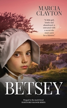 Paperback Betsey: The Prequel to the Much Loved Hartford Manor Series Book