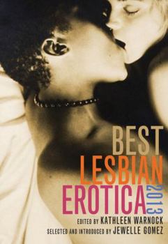 Best Lesbian Erotica 2013 - Book #19 of the Best Lesbian Erotica