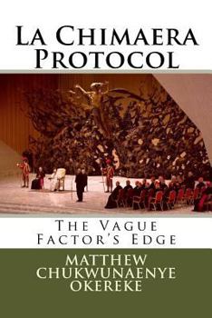 Paperback The Vague Factor's Edge: La Chimaera Protocol Book