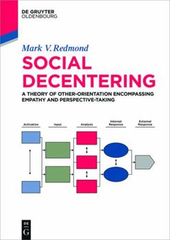 Paperback Social Decentering: A Theory of Other-Orientation Encompassing Empathy and Perspective-Taking Book