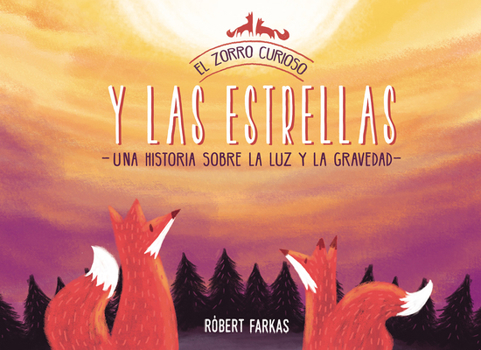 Hardcover El Zorro Curioso y las Estrellas: Una Historia Sobre la Luz y la Gravedad [Spanish] Book