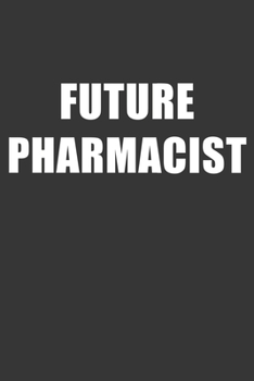 Future Pharmacist Notebook: Lined Journal, 120 Pages, 6 x 9, Affordable Gift For Student, Future Dream Job Journal Matte Finish