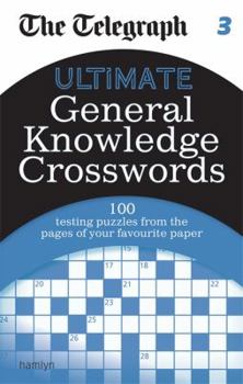 Paperback The Telegraph: Ultimate General Knowledge Crosswords 3 (Telegraph Puzzle Books) Book