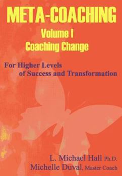 Paperback Meta-Coaching, Volume 1: For Higher Levels of Success and Transformation Book