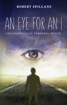 Paperback An Eye for an I: Philosophies of Personal Power Book