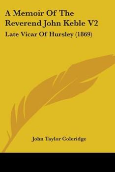 Paperback A Memoir Of The Reverend John Keble V2: Late Vicar Of Hursley (1869) Book