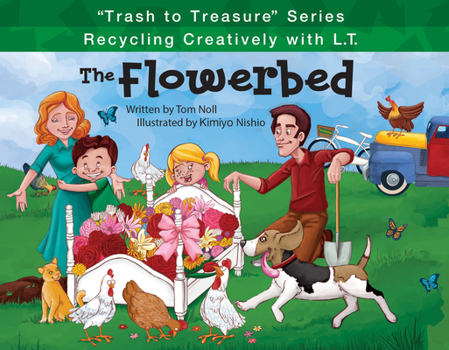 Hardcover The Flowerbed, Volume 3: Recycling Creatively with L.T. Book
