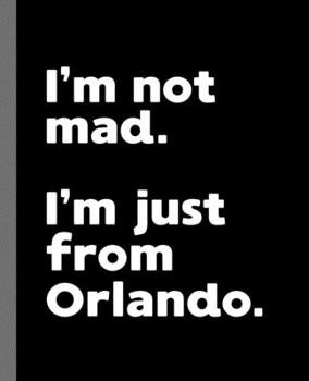 I'm not mad. I'm just from Orlando.: A Fun Composition Book for a Native Orlando, FL Resident and Sports Fan