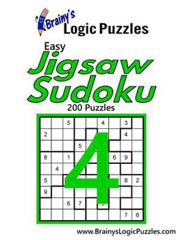 Paperback Brainy's Logic Puzzles Easy Jigsaw Sudoku #4: 200 Puzzles Book