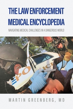 Paperback The Law Enforcement Medical Encyclopedia: Navigating medical challenges in a dangerous world Book