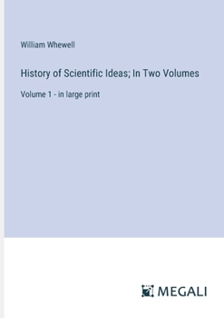 Paperback History of Scientific Ideas; In Two Volumes: Volume 1 - in large print Book