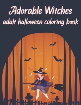 Paperback Adorable Witches-Adult Halloween Coloring Book: Ultimate halloween gift for adults. Book