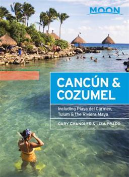 Paperback Moon Canc?n & Cozumel: Including Playa del Carmen, Tulum & the Riviera Maya Book