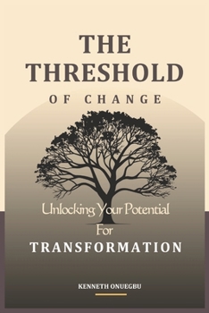 Paperback The Threshold of Change: Unlocking Your Potential for Transformation Book