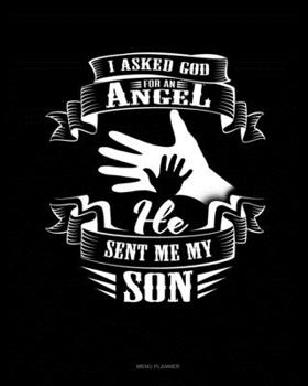 Paperback I Asked God For An Angel He Sent Me My Son: Menu Planner Book