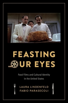 Hardcover Feasting Our Eyes: Food Films and Cultural Identity in the United States Book