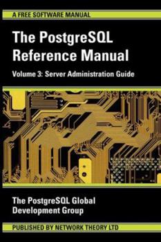 Paperback Postgresql Reference Manual, Server Administration Guide for Version 8.2.4. Juney 2007 (The Postgresql Reference Manual) Book