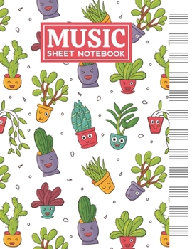 Music Sheet Notebook: Blank Staff Manuscript Paper with Cute Plants Themed Cover Design