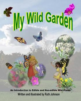 Paperback My Wild Garden: An introduction to edible and non-edible wild plants Book