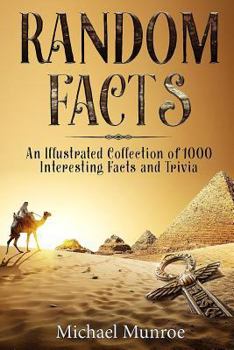 Paperback Random Facts: An Illustrated Collection of 1,000 Interesting Facts and Trivia Book