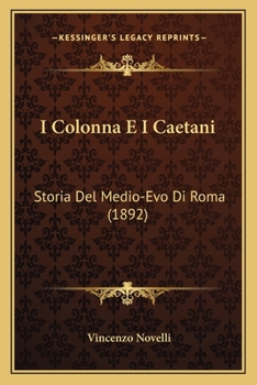 Paperback I Colonna E I Caetani: Storia Del Medio-Evo Di Roma (1892) [Italian] Book