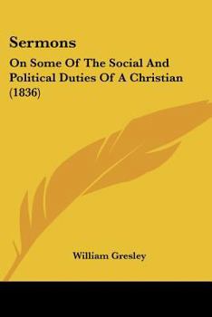 Sermons: On Some Of The Social And Political Duties Of A Christian