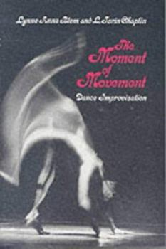 Paperback The Moment of Movement: Dance Improvisation. Book