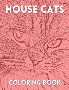 Paperback House Cats Coloring Book: Kids and Adult Coloring Book With Cats and Kittens Book