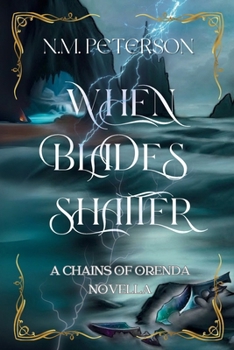 When Blades Shatter (Chains of Orenda)