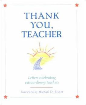 Hardcover Thank You, Teacher: Letters Celebrating Extraordinary Teachers Book