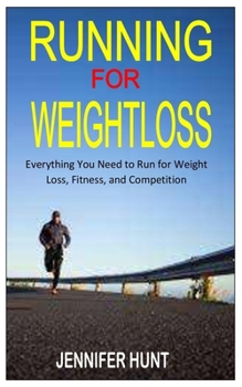 Paperback Running for Weight Loss: Everything You Need to Run for Weight Loss, Fitness, and Competition Book